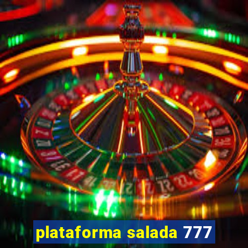 plataforma salada 777